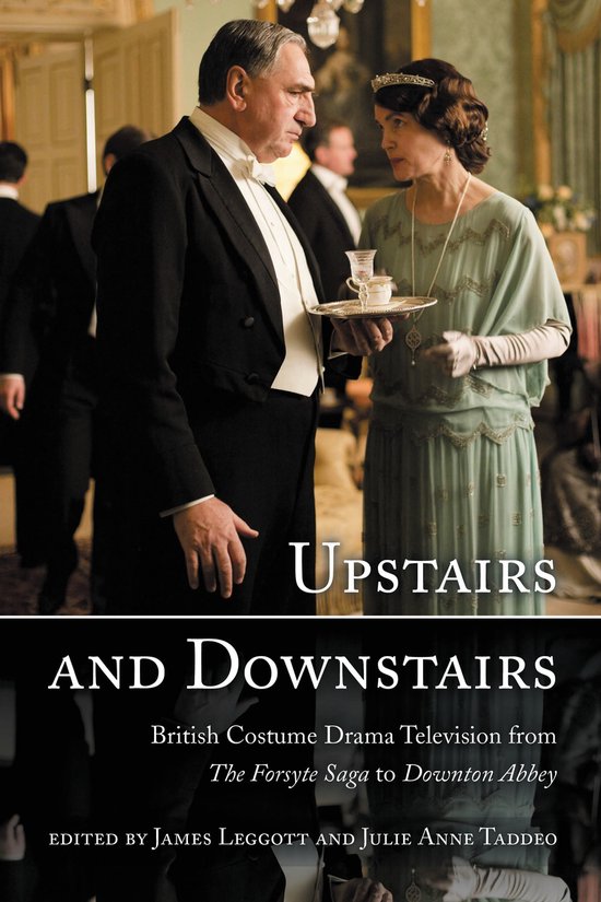De cover van het boek 'Upstairs and Downstairs', met een man en vrouw in kostuum, met de tekst 'Upstairs and Downstairs: British Costume Drama Television from The Forsyte Saga to Downton Abbey'.