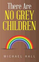 There Are No Grey Children