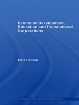 Routledge Studies in Development Economics - Economic Development, Education and Transnational Corporations