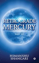 Retrograde Mercury (Part III)