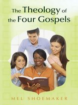The Theology of the Four Gospels