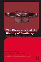 Routledge Monographs in Classical Studies - The Etruscans and the History of Dentistry
