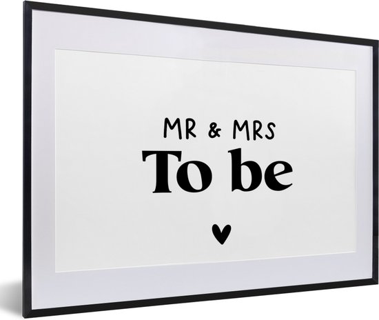 Fotolijst incl. Poster - Spreuken - 'Mr & Mrs to be' - Hart - Quotes - 60x40 cm - Posterlijst