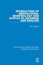 Routledge Library Editions: Japanese Linguistics - Interaction of Derivational Morphology and Syntax in Japanese and English