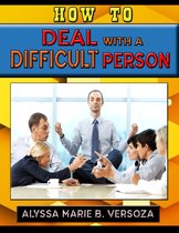 How to Deal with a Difficult Person
