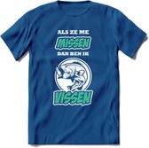 Als Ze Me Missen Dan Ben Ik Vissen T-Shirt | Aqua | Grappig Verjaardag Vis Hobby Cadeau Shirt | Dames - Heren - Unisex | Tshirt Hengelsport Kleding Kado - Donker Blauw - XL