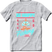 Be Happy Go Fishing - Vissen T-Shirt | Blauw | Grappig Verjaardag Vis Hobby Cadeau Shirt | Dames - Heren - Unisex | Tshirt Hengelsport Kleding Kado - Licht Grijs - Gemaleerd - S