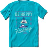 Be Happy Go Fishing - Vissen T-Shirt | Blauw | Grappig Verjaardag Vis Hobby Cadeau Shirt | Dames - Heren - Unisex | Tshirt Hengelsport Kleding Kado - Blauw - XXL