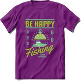 Be Happy Go Fishing - Vissen T-Shirt | Groen | Grappig Verjaardag Vis Hobby Cadeau Shirt | Dames - Heren - Unisex | Tshirt Hengelsport Kleding Kado - Paars - S