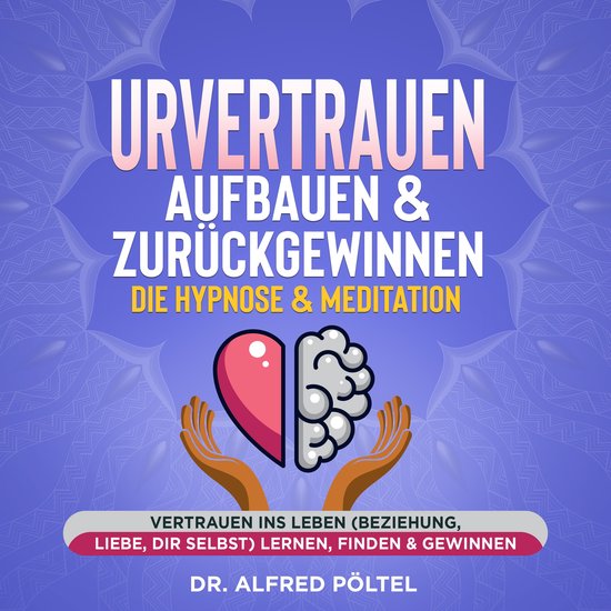 Urvertrauen aufbauen & zurückgewinnen - Die Hypnose & Medit ... - cover