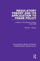 Routledge Library Editions: International Trade Policy - Regulatory Theory and its Application to Trade Policy