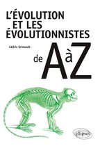 L'évolution et les évolutionnistes de A à Z