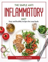 The simple Anti-Inflammatory Diet