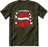 Its Always Better When We're Together - Valentijn T-Shirt | Grappig Valentijnsdag Cadeautje voor Hem en Haar | Dames - Heren - Unisex | Kleding Cadeau | - Leger Groen - S