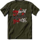 My Heart Is Wherever You Are - Valentijn T-Shirt | Grappig Valentijnsdag Cadeautje voor Hem en Haar | Dames - Heren - Unisex | Kleding Cadeau | - Leger Groen - S