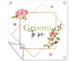 Tuin poster Quotes - 'Groom to be' - Bloem - Spreuken - 200x200 cm - Tuindoek