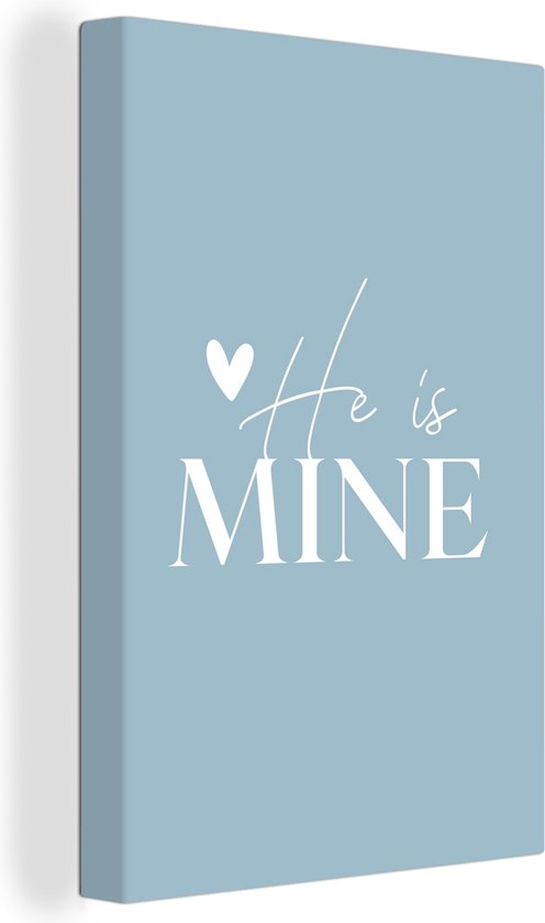 Canvas Schilderij Bruidegom - 'He is mine' - Spreuken - Quotes - 60x90 cm - Wanddecoratie