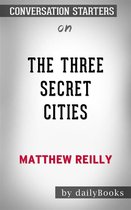 The Three Secret Cities: by Matthew Reilly Conversation Starters