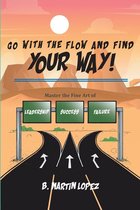 Go With the Flow and Find Your Way!