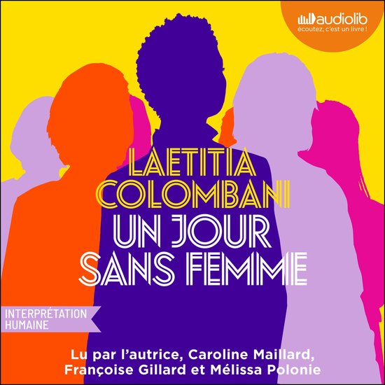 Couverture Audible 'Un Jour Sans Femme' avec des silhouettes de femmes en violet, orange et rose sur fond jaune. Texte: 'LAETITIA COLOMBANI UN JOUR SANS FEMME'.