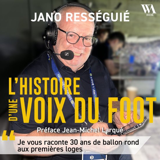 Jano Rességuié, L'histoire d'une voix du foot - cover