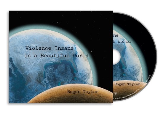 CD et pochette d'album avec le texte 'Violence Insane in a Beautiful World' et 'Roger Taylor', sur un fond de planètes.