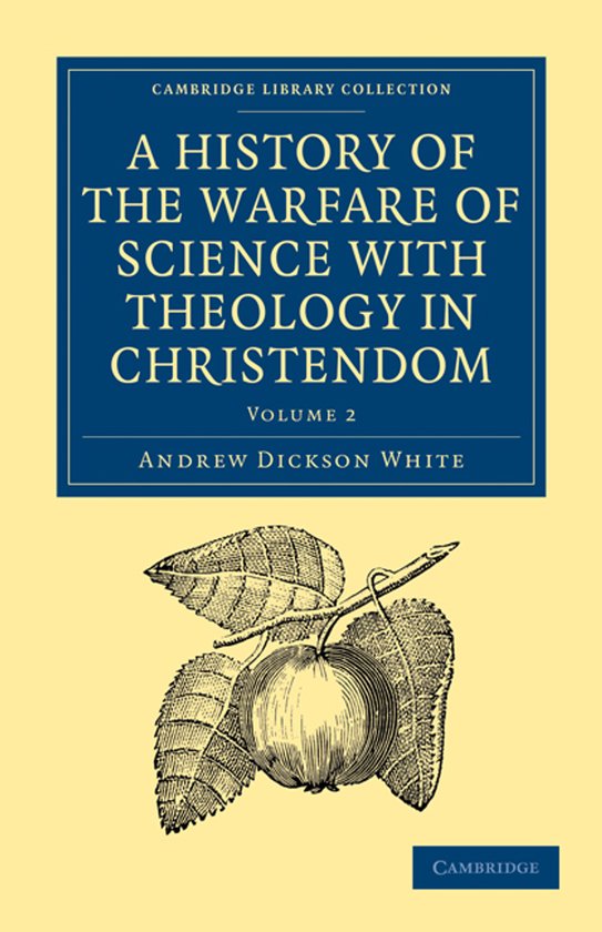 Boekcover van "A History of the Warfare of Science with Theology in Christendom, Volume 2" door Andrew Dickson White, met een afbeelding van een appel aan een tak.