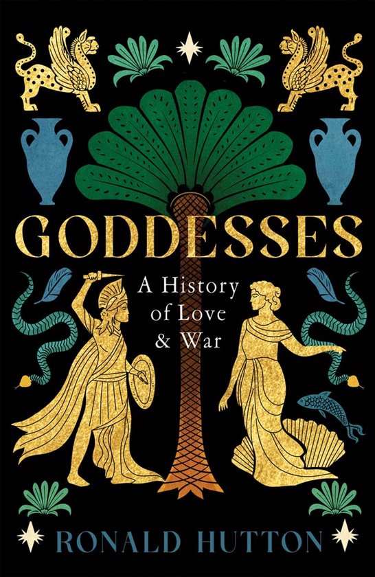 Boekomslag van "Goddesses: A History of Love & War" door Ronald Hutton, met gouden mythologische figuren op zwart.
