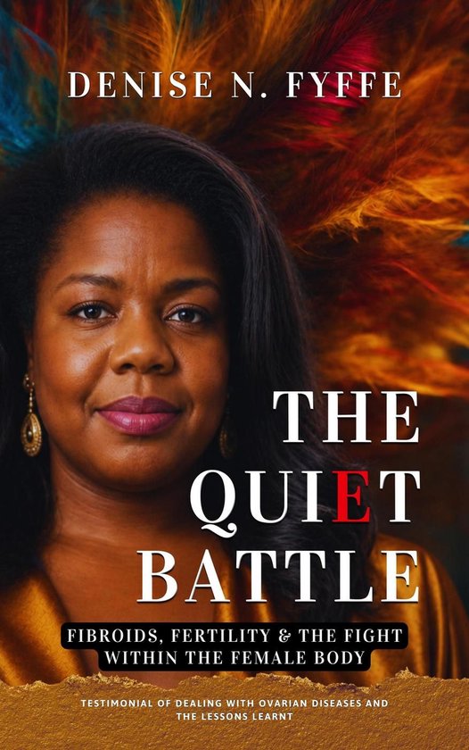 The Quiet Battle: Fibroids, Fertility & the Fight Within the ... - cover