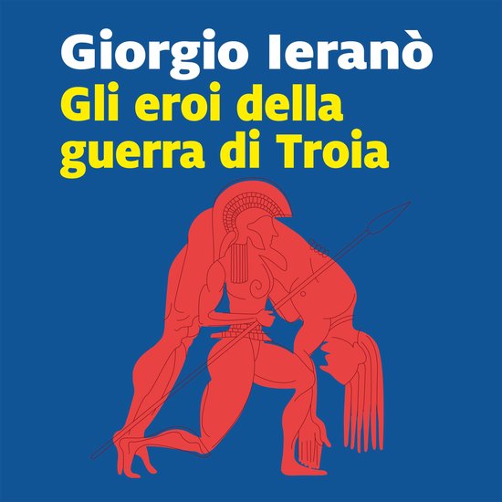 Gli eroi della guerra di Troia - cover