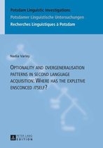 Potsdam Linguistic Investigations / Potsdamer Linguistische Untersuchungen / Recherches Linguistiques à Potsdam 18 - Optionality and overgeneralisation patterns in second language acquisition: Where has the expletive ensconced «it»self?