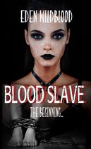 Blood Slave - The Beginning