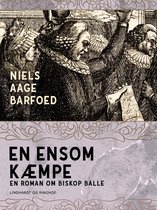 En ensom Kæmpe – En roman om Biskop Balle