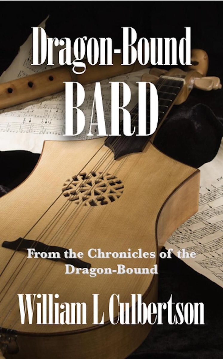 Chronicles of the Dragon-Bound 4 - Dragon-Bound Bard - William L Culbertson