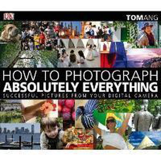 How to Photograph Absolutely Everything - cover