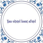 Tegel met spreuk |Spreuktegels | Wanddecoratie | Van uitstel komt afstel