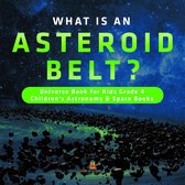 Omslag What is an Asteroid Belt? | Universe Book for Kids Grade 4 | Children's Astronomy & Space Books