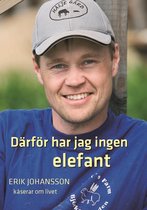 Erik Johanssons kåserier 1 - Därför har jag ingen elefant