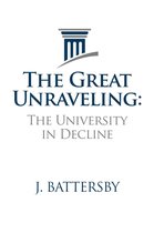 The Great Unraveling: The University in Decline