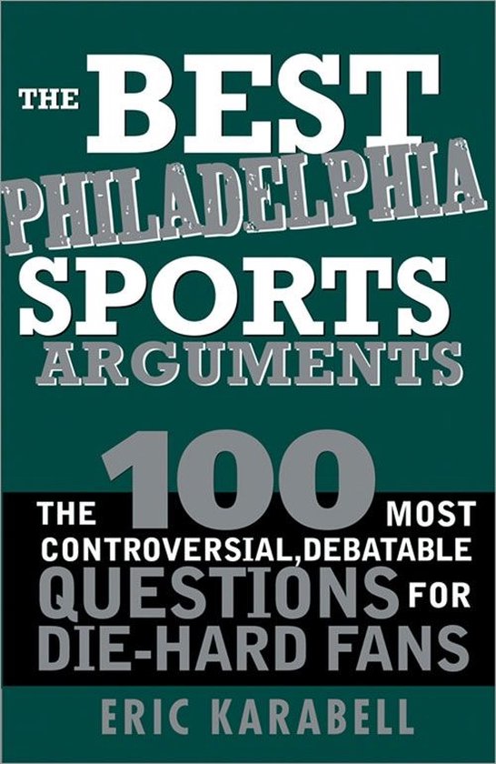 Best Sports Arguments - The Best Philadelphia Sports Argumen ... - cover