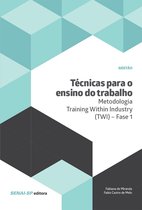 Gestão - Técnicas para o ensino do trabalho – Metodologia Training Within Industry (TWI) – Fase 1