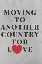 Moving to Another Country for Love