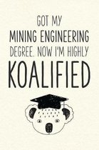 Got My Mining Engineering Degree. Now I'm Highly Koalified