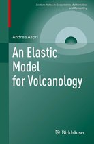 Lecture Notes in Geosystems Mathematics and Computing - An Elastic Model for Volcanology