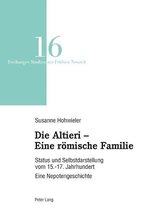Freiburger Studien zur Fruehen Neuzeit 16 - Die Altieri – Eine roemische Familie