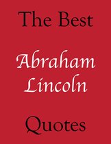 The Best Quotes - Best Abraham Lincoln Quotes