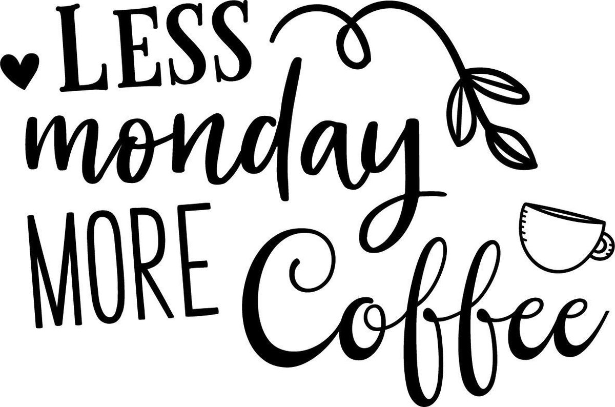 Muurtekst muursticker Less monday more coffee