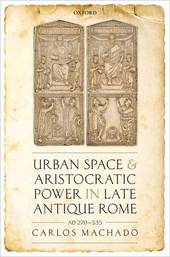 Urban Space and Aristocratic Power in Late Antique Rome - cover