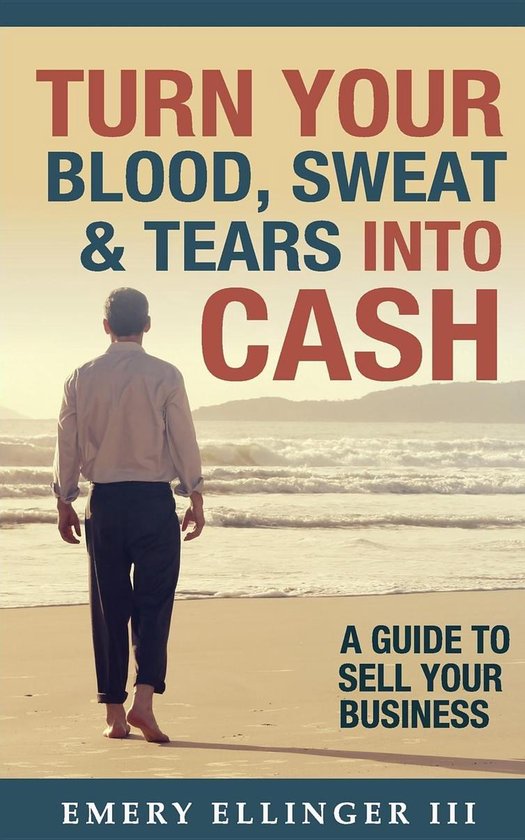 Turn Your Blood, Sweat & Tears Into Cash - cover