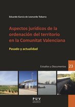 Desarrollo Territorial. Serie Estudios y Documentos 23 - Aspectos jurídicos de la ordenación del territorio en la Comunitat Valenciana